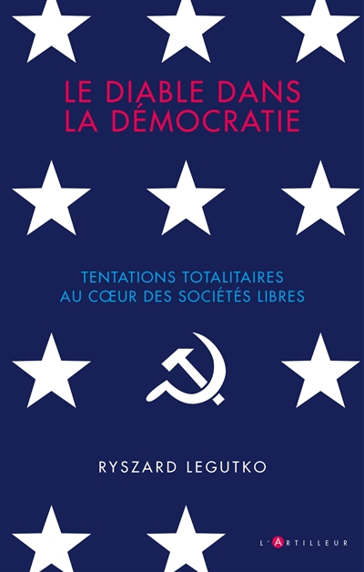 Le diable dans la démocratie : tentations totalitaires au coeur des sociétés libres