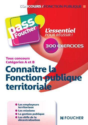 Connaître la fonction publique territoriale : tous concours catégories A et B : 300 exercices