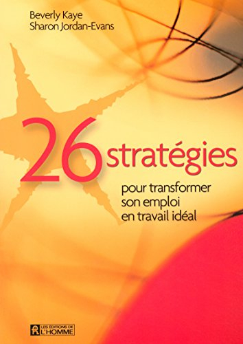 26 stratégies pour transformer son emploi en travail idéal