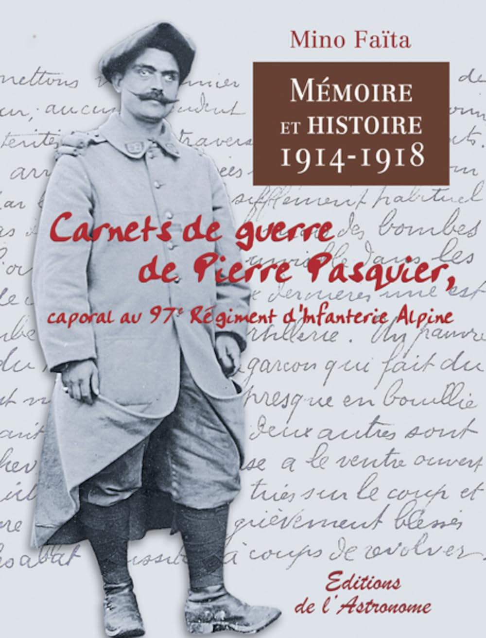 Mémoire et histoire, 1914-1918 : carnets de guerre de Pierre Pasquier, caporal au 97e Régiment d'inf