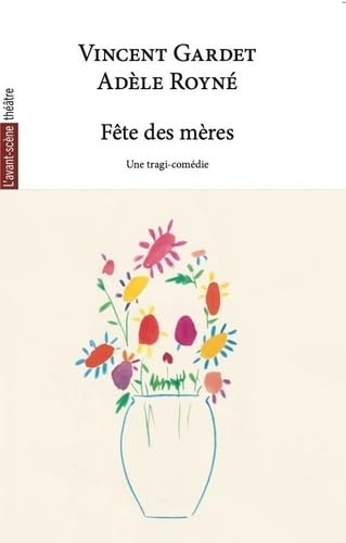 Avant-scène théâtre (L'), n° 1568. Fête des mères : une tragi-comédie