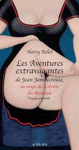 Les aventures extravagantes de Jean Jambecreuse. Vol. 2. Au temps de la révolte des rustauds : tragi