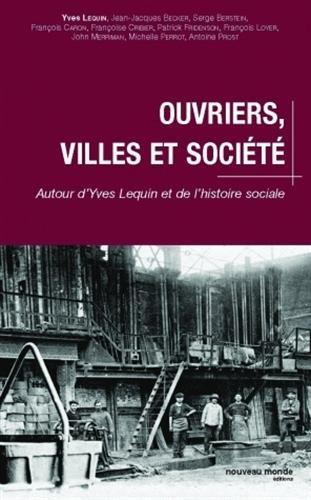 Ouvriers, villes et société : autour d'Yves Lequin et de l'histoire sociale