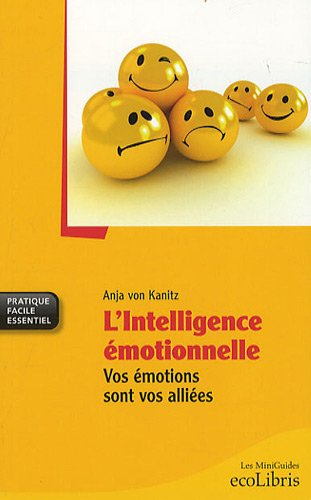 L'intelligence émotionnelle : vos émotions sont vos alliées