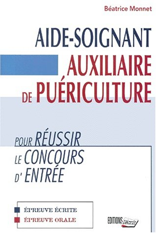 Pour réussir le concours d'entrée : aides-soignants, auxiliaires de puériculture