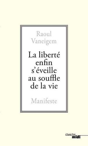 La liberté enfin s'éveille au souffle de la vie : manifeste