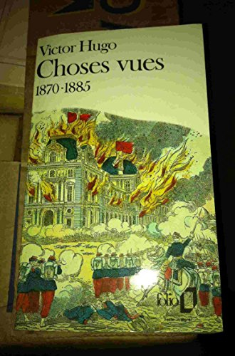 Choses vues. Vol. 4. 1870-1885 : souvenirs, journaux, cahiers