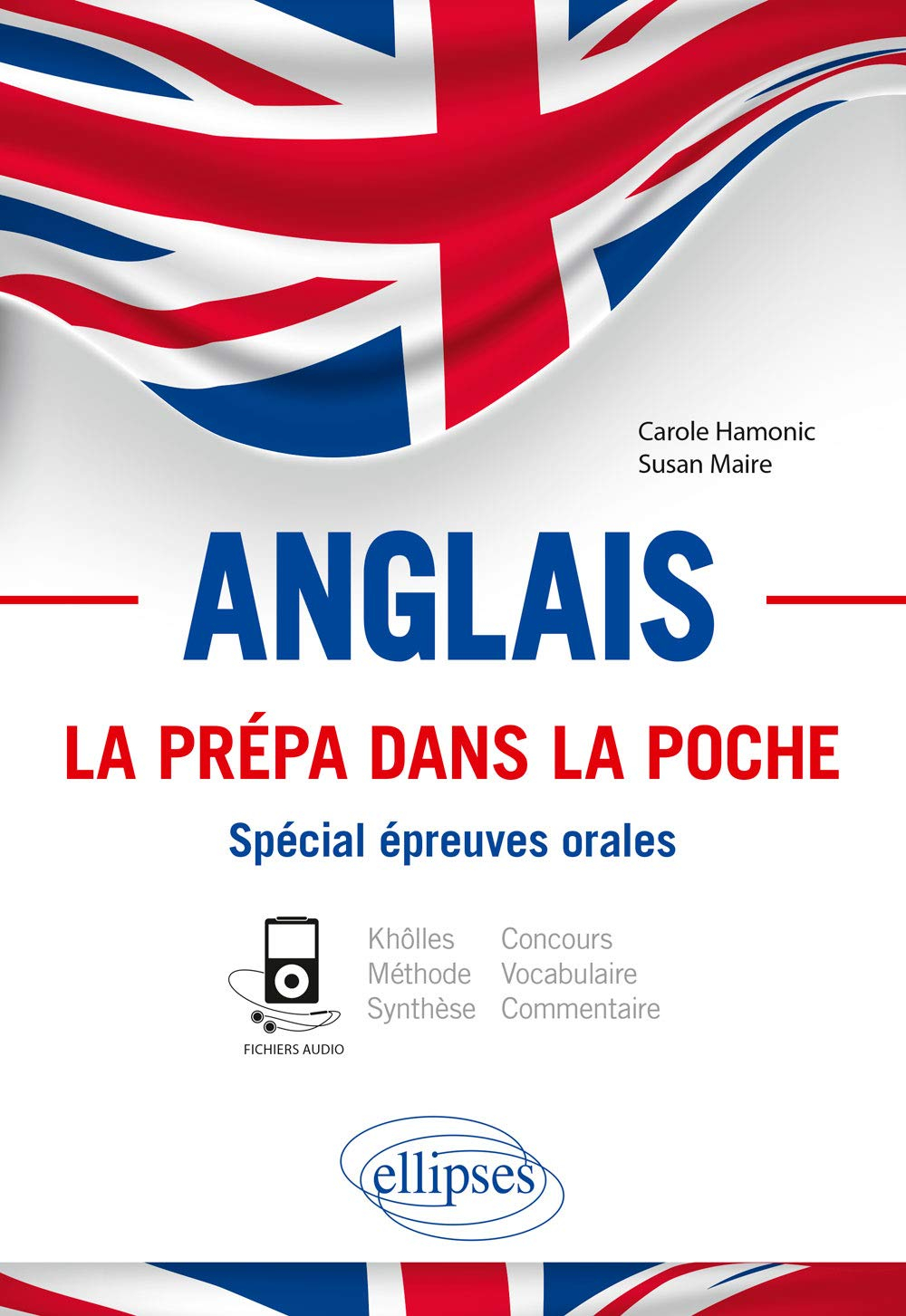 Anglais, la prépa dans la poche, spécial épreuves orales : khôlles, méthode, synthèse, concours, voc