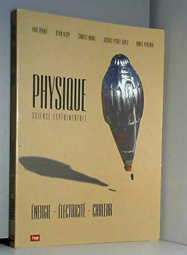Physique - science expérimentale. Energie - Electricité - Chaleur
