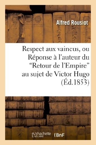 Respect aux vaincus, ou Réponse à l'auteur du 'Retour de l'Empire' au sujet de Victor Hugo