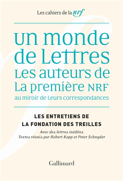 Les entretiens de la Fondation des Treilles. Un monde de lettres : les auteurs de la première NRF au