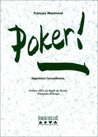 Poker ! : apprenez l'excellence