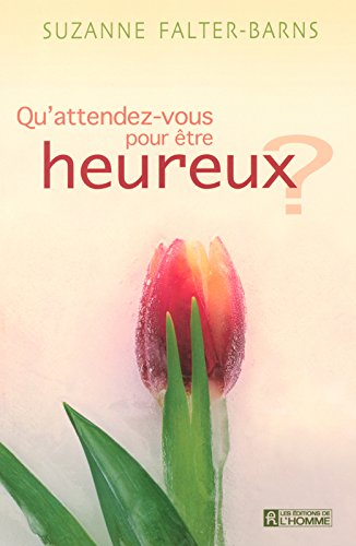 Qu'attendez-vous pour être heureux?