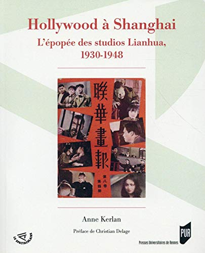 Hollywood à Shanghai : l'épopée des studios Lianhua, 1930-1948
