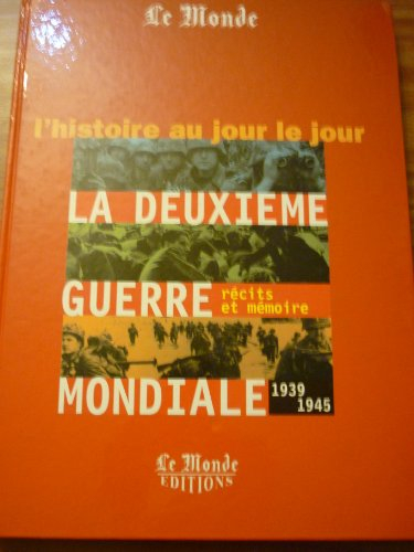 La Seconde Guerre mondiale : 1939-1945, récits et mémoires