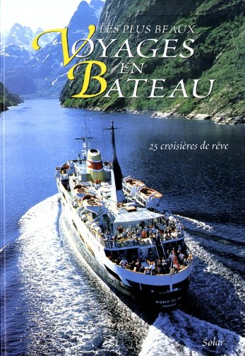 Les plus beaux voyages en bateau : 25 croisières de rêve