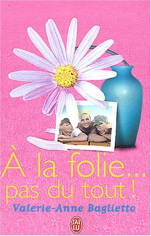 A la folie... pas du tout !