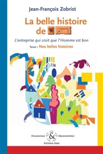 Favi, l'entreprise qui croit que l'homme est bon. Vol. 1. Nos belles histoires