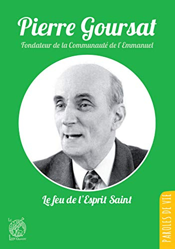 Pierre Goursat, fondateur de la Communauté d'Emmanuel : le feu de l'Esprit Saint