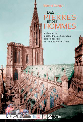 Des pierres et des hommes : le chantier de la cathédrale de Strasbourg et la Fondation de l'Oeuvre N