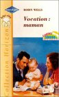 Vocation: maman