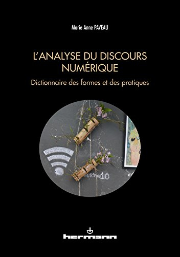 L'analyse du discours numérique : dictionnaire des formes et des pratiques
