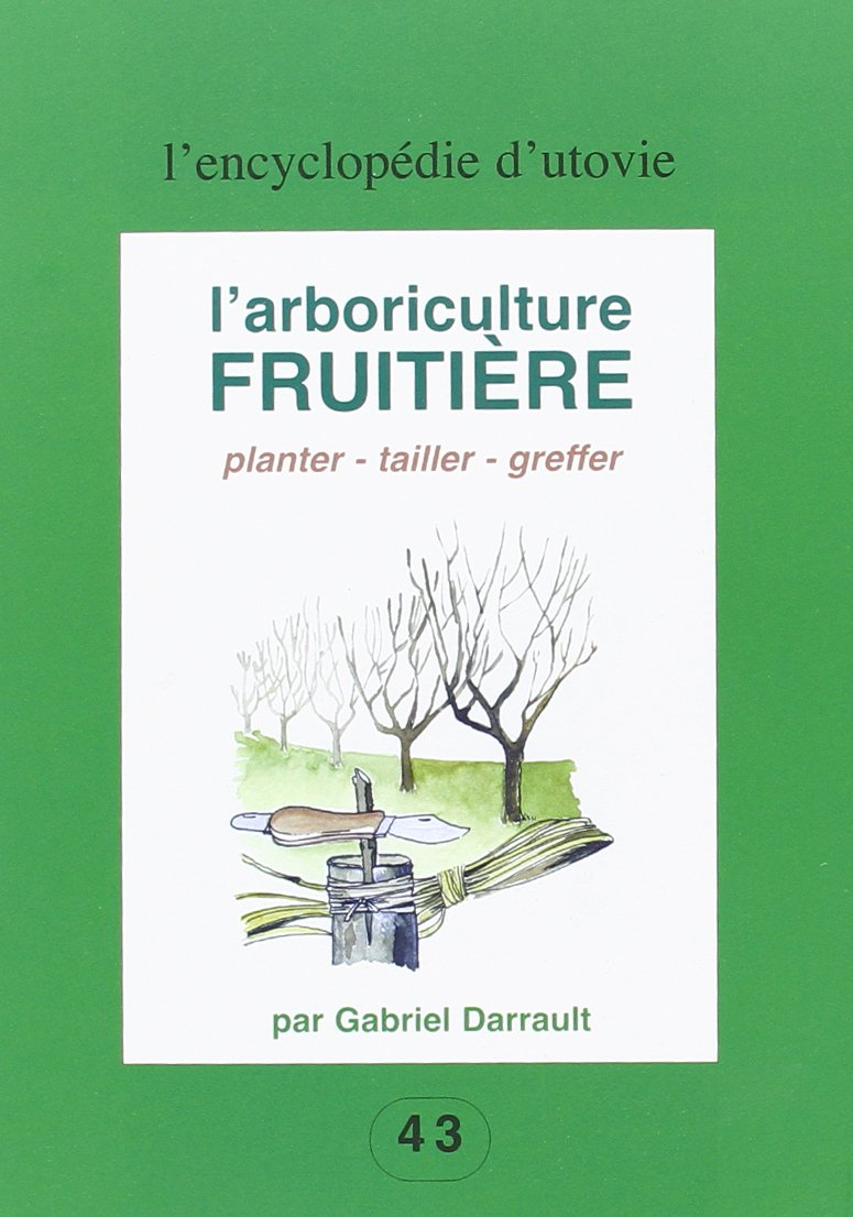 L'arboriculture fruitière : planter, tailler, greffer