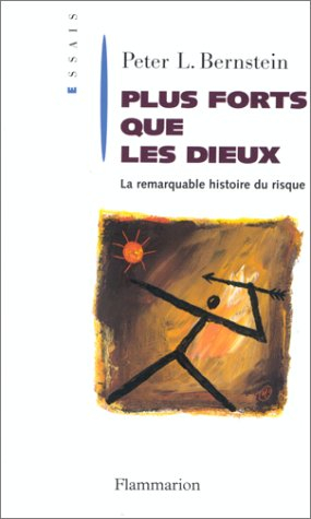 Plus fort que les dieux : la remarquable histoire du risque