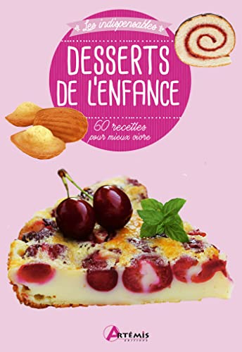 Desserts de l'enfance : 60 recettes pour mieux vivre