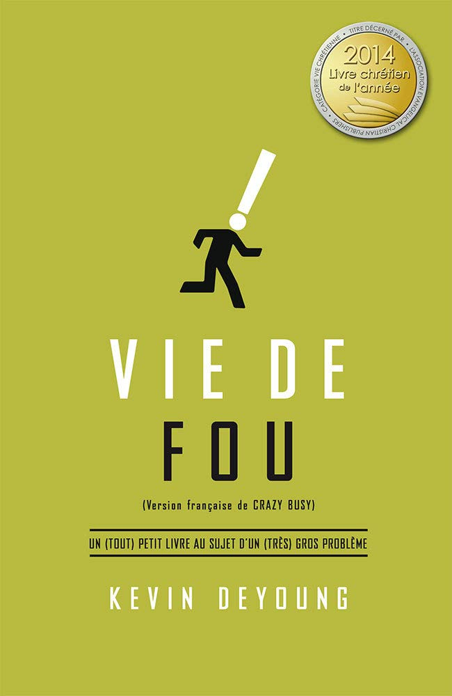 Vie de fou (Crazy Busy: A (Mercifully) Short Book about a (Really) Big Problem): Un (tout) petit liv
