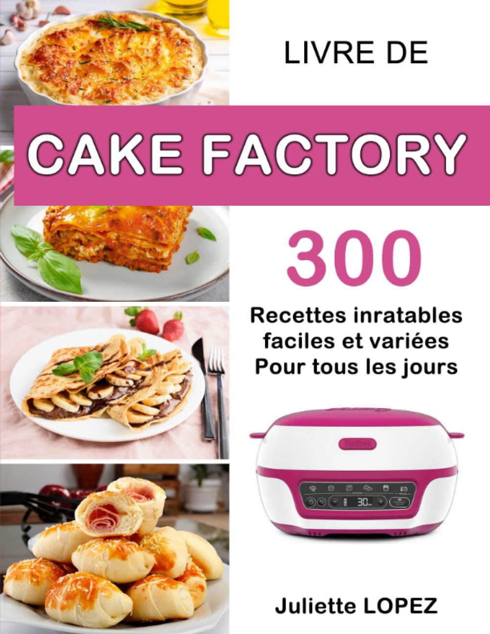 Livre de Cake Factory: 300 Recettes inratables, faciles et variées pour tous les jours