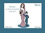 Maman, je veux me marier avec toi !: L'amour