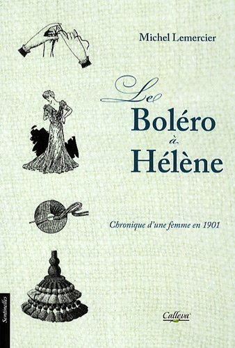 Le boléro à Hélène : chronique d'une femme en 1901