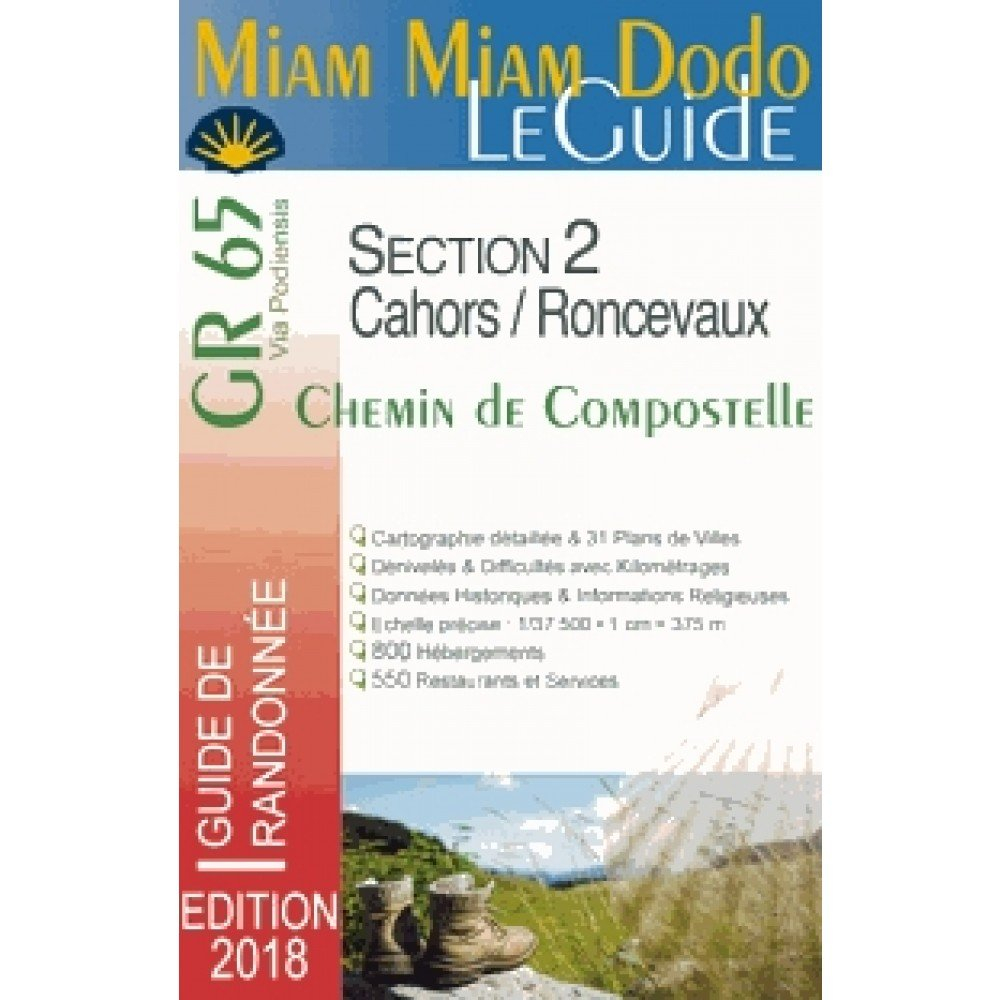 Miam miam dodo, le guide : GR 65, chemin de Compostelle via Podiensis section 2, de Cahors à Saint-J
