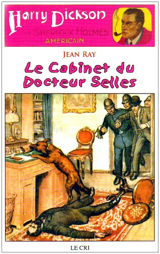 Harry Dickson : le Sherlock Holmes américain. Vol. 13. Le cabinet du docteur Selles