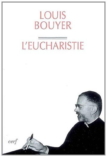 Eucharistie : théologie et spiritualité de la prière eucharistique