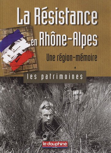 La Résistance en Rhône-Alpes : une région-mémoire