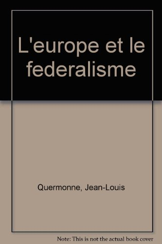 l'europe et le fédéralisme : contribution à l'émergence d'un fédéralisme intergouvernemental