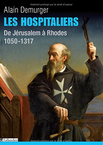 les hospitaliers : de jérusalem à rhodes, 1050-1317
