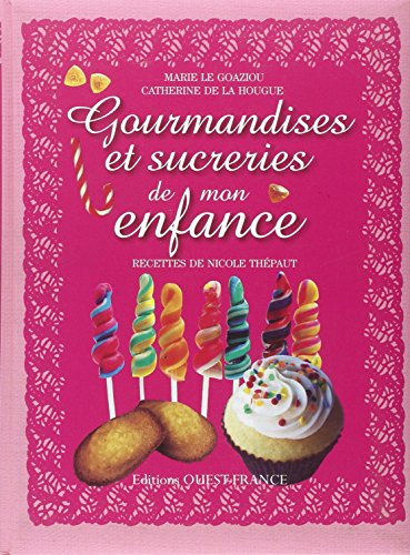 Gourmandises et sucreries de mon enfance : douceurs de toujours