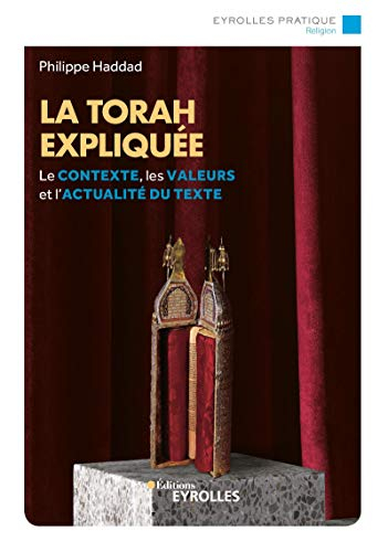 La Torah expliquée : le contexte, les valeurs et l'actualité du texte