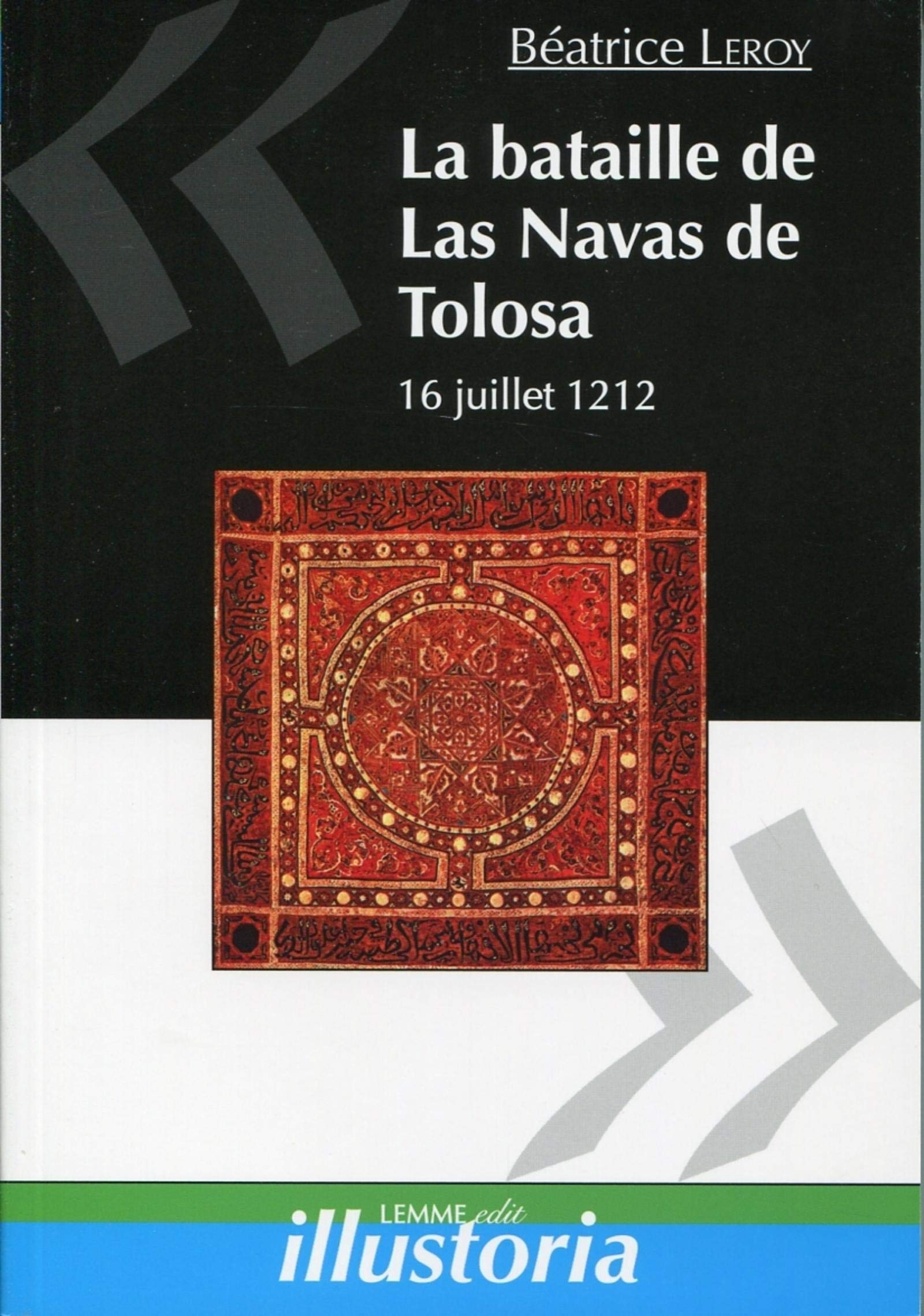 La bataille de Las Navas de Tolosa : 16 juillet 1212