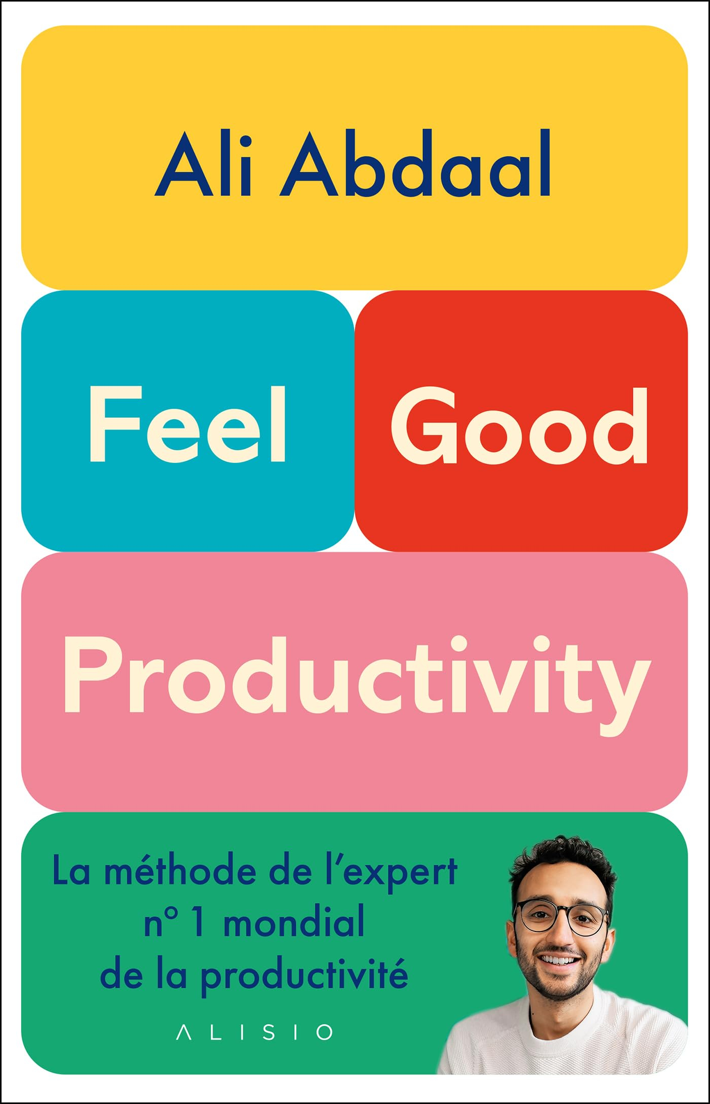Feel-good productivity : la méthode de l'expert n°1 mondial de la productivité