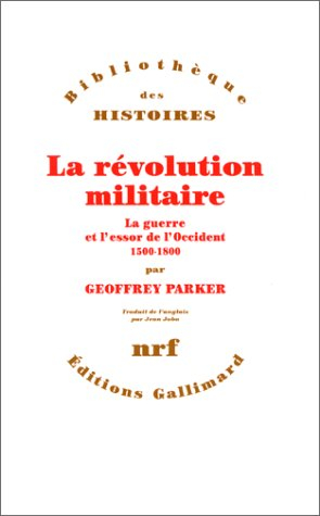La Révolution militaire : la guerre et l'essor de l'Occident : 1500-1800