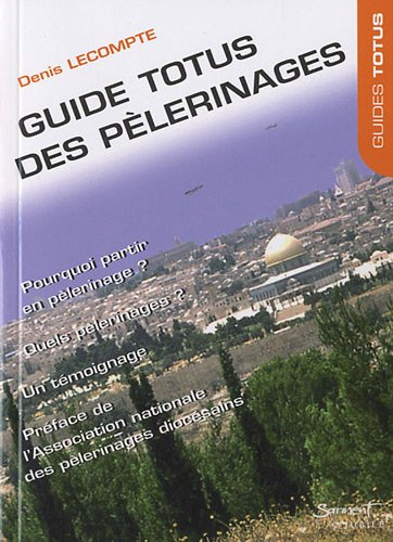 Guide Totus des pèlerinages : pour enthousiasmer nos vies : témoignage