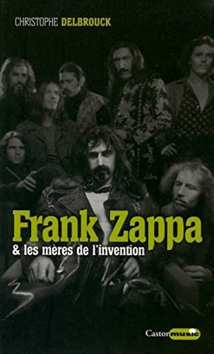 Frank Zappa & les mères de l'invention. Vol. 1. 1940-1972