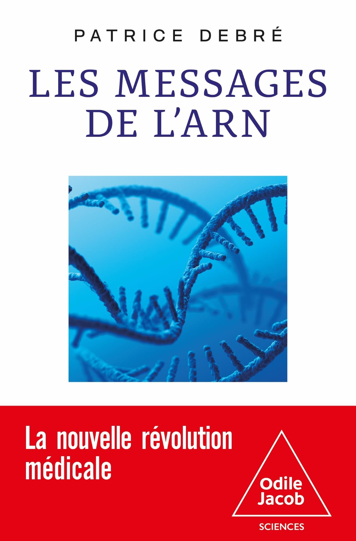 Les messages de l'ARN : la nouvelle révolution médicale