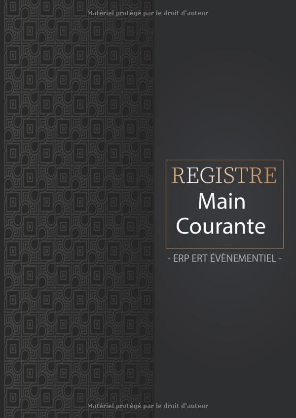 registre main courante erp ert évènementiel: Livre / registre permettant l'enregistrement chronologi