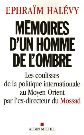 Mémoires d'un homme de l'ombre : les coulisses de la politique internationale au Moyen-Orient par l'