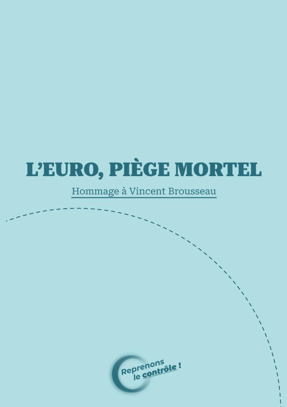 L'euro piège mortel: Hommage à Vincent Brousseau (Ancien économiste à la Banque centrale européenne)